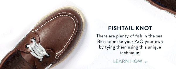 FISHTAIL KNOT - LEARN HOW >