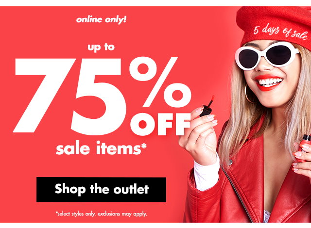 5 days of sale | Online Only up to 75% off sale items* | Shop day 4
