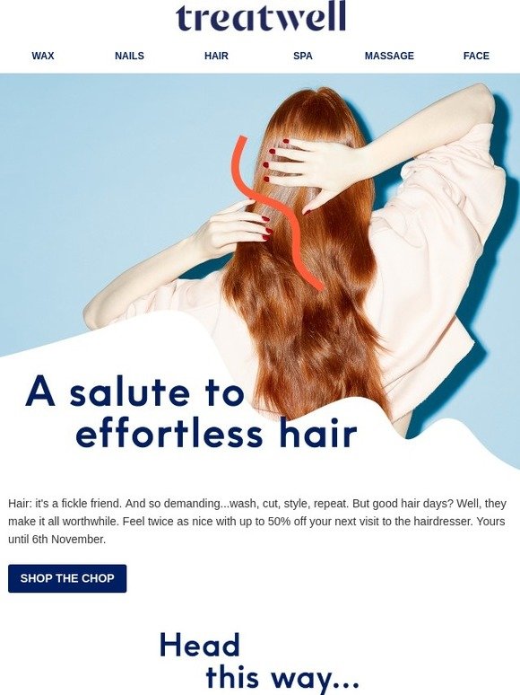 A salute to effortless hair: 50% off cuts