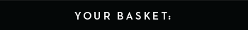 Your Basket:
