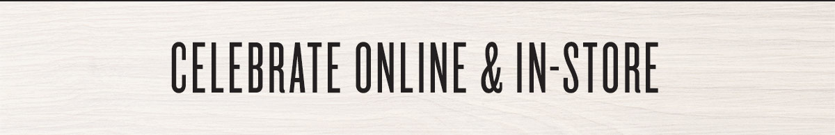 Celebrate Online & In-Store - Title