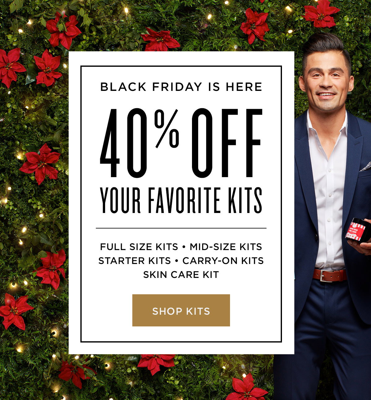 Black Friday Is Here 40% Off Your Favourite Kits - Shop Kits