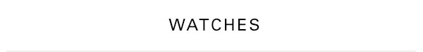 Watches.