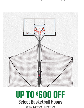 UP TO $600 OFF SELECT BASKETBALL HOOPS | Was 149.99-1399.99 | SHOP NOW