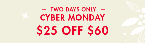 Cyber Monday $25 Off $60