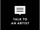 TALK TO AN ARTIST