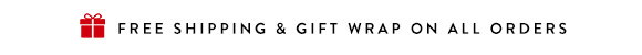 FREE SHIPPING & GIFT WRAP ON ALL ORDERS