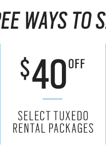 ARRIVE IN STYLE | Turn heads at your holiday and New Year's Eve 
parties + Complete Tuxedo rental Packages starting at $99.99 + More Ways 
to Save - Rent Now