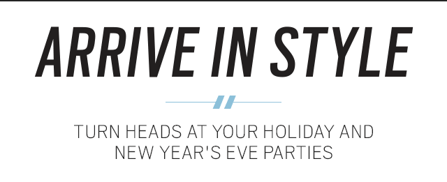 ARRIVE IN STYLE | Turn heads at your holiday and New Year's Eve 
parties + Complete Tuxedo rental Packages starting at $99.99 + More Ways 
to Save - Rent Now