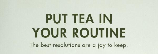 Put Tea In Your Routine