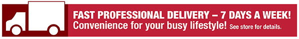 Fast Professional Delivery - 7 Days A Week!