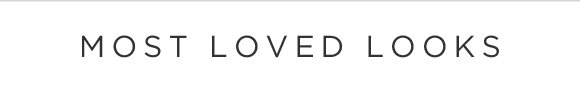 MOST LOVED LOOKS