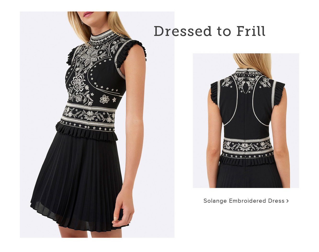 Dressed To Frill. Shop Now >