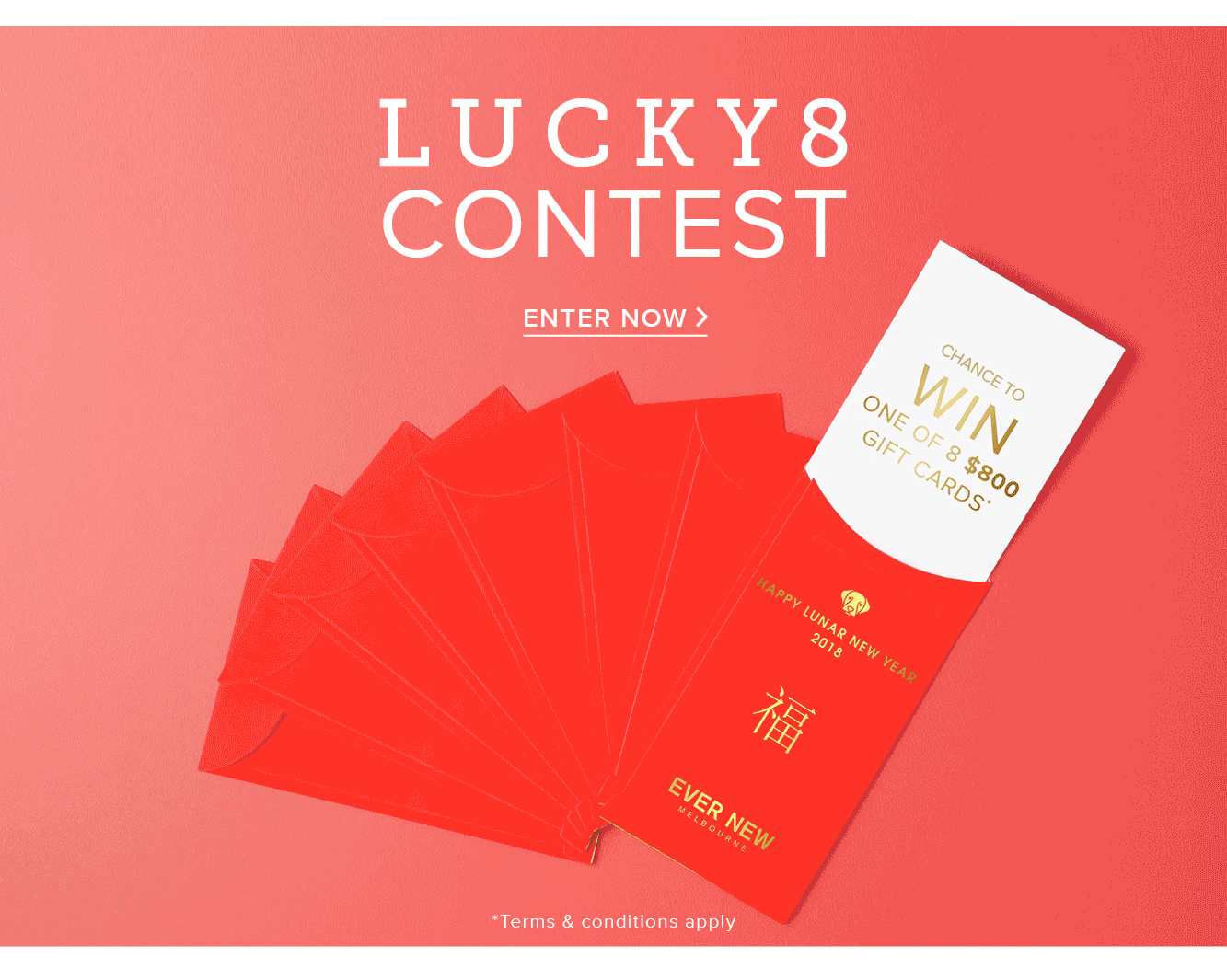 Lucky8 Contest. Enter for your chance to win one of 8 $800 gift cards Enter Now >