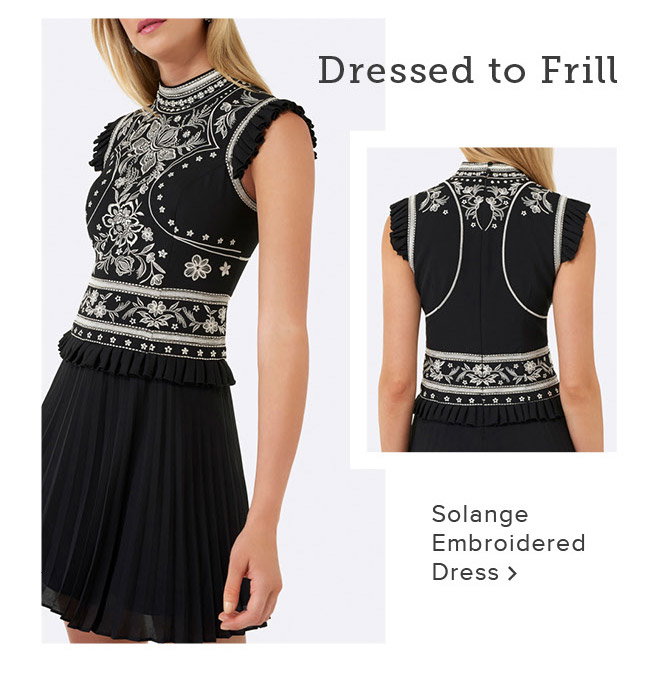 Dressed To Frill. Shop Now >