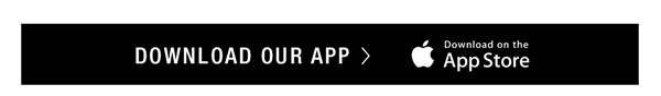 DOWNLOAD OUR APP (Download on the AppStore)