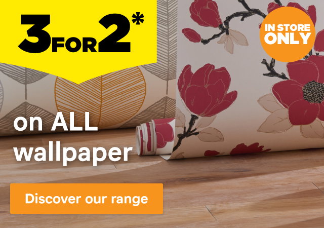 3 for 2 on ALL wallpaper. In store only. Discover our range