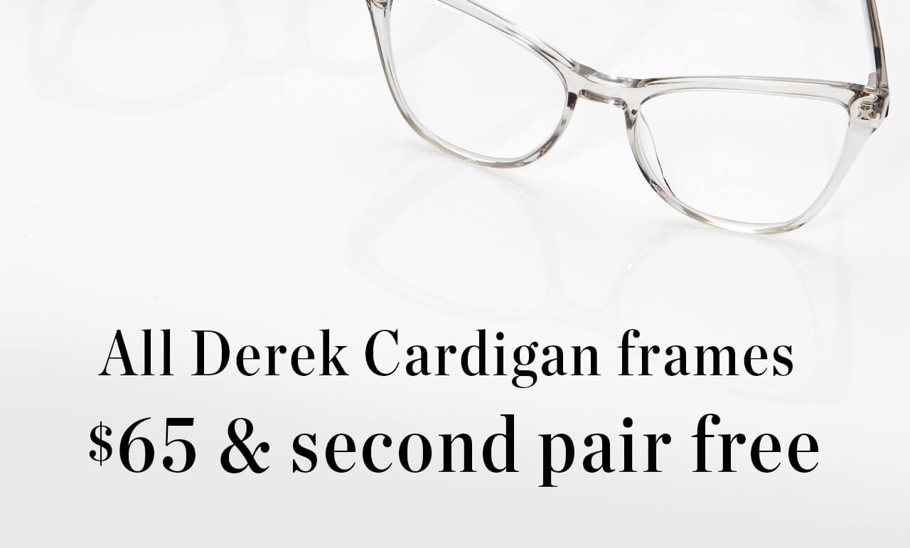 Derek Cardigan frames $65 and second pair free