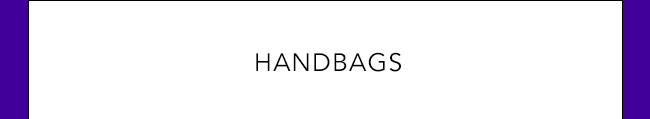 HANDBAGS