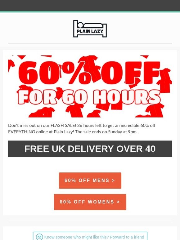 36 hours left! 60% off everything online.