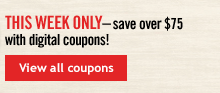 THIS WEEK ONLY—save over $75 with digital coupons! | View all coupons