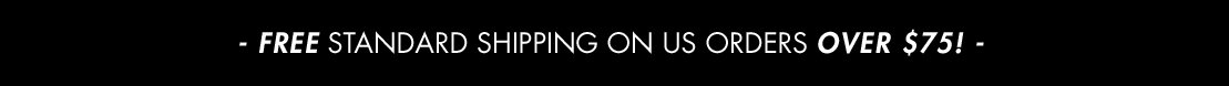 - Free Standard Shipping on US orders over $75! -