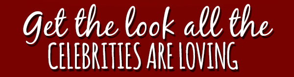 Get the look all the celebrities are loving