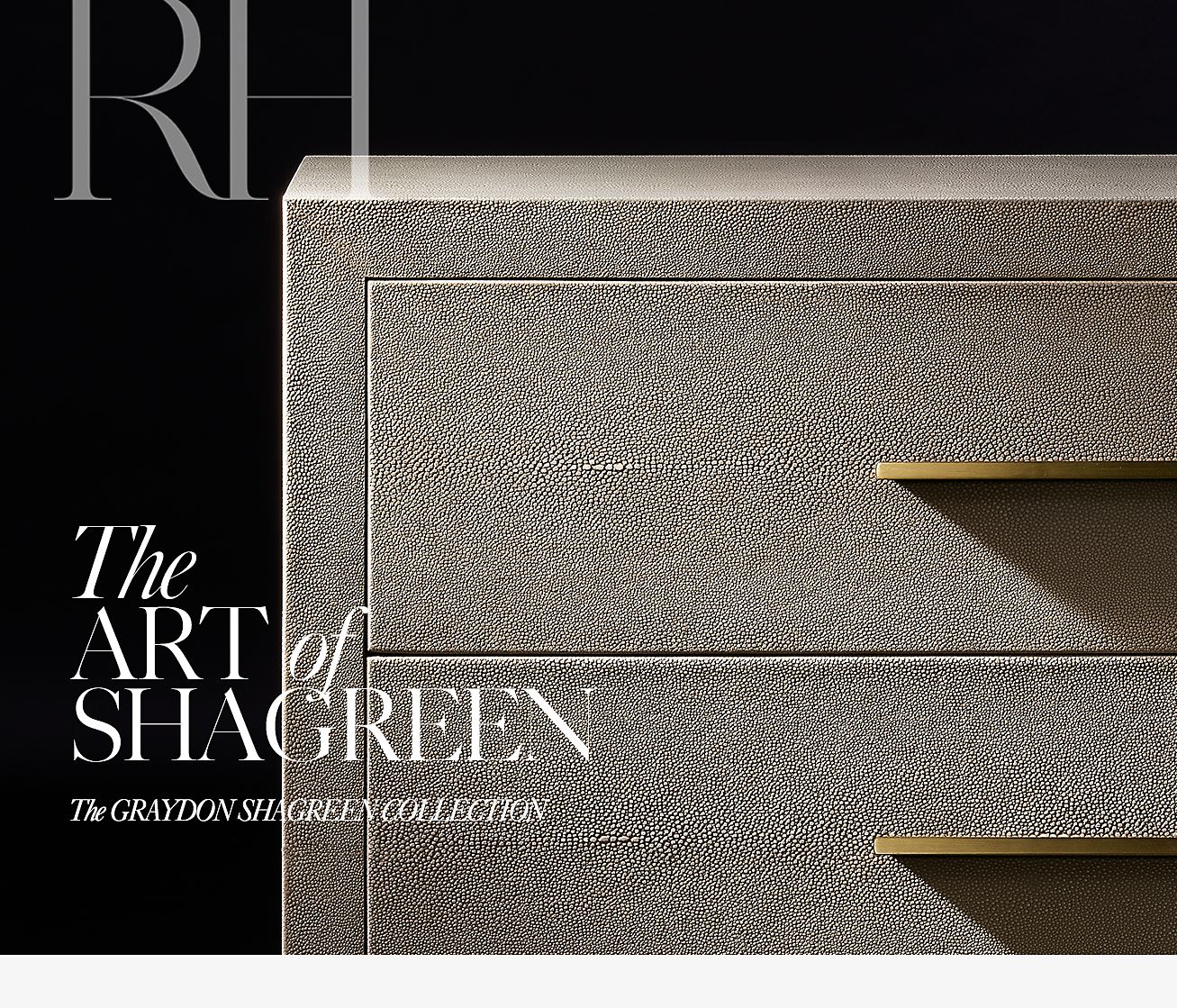 Restoration Hardware The Art of Shagreen Experience the Graydon