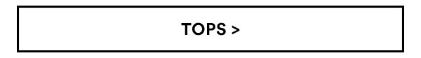 Tops | Shop Now