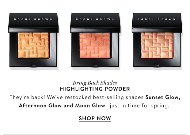 Bring Back Shades HIGHLIGHTING POWDER. They're back! We've restocked best-selling shades Sunset Glow, Afternoon Glow and Moon Glow - just in time for spring.