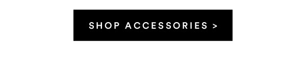 Accessories | Shop Now