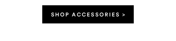 Accessories | Shop Now