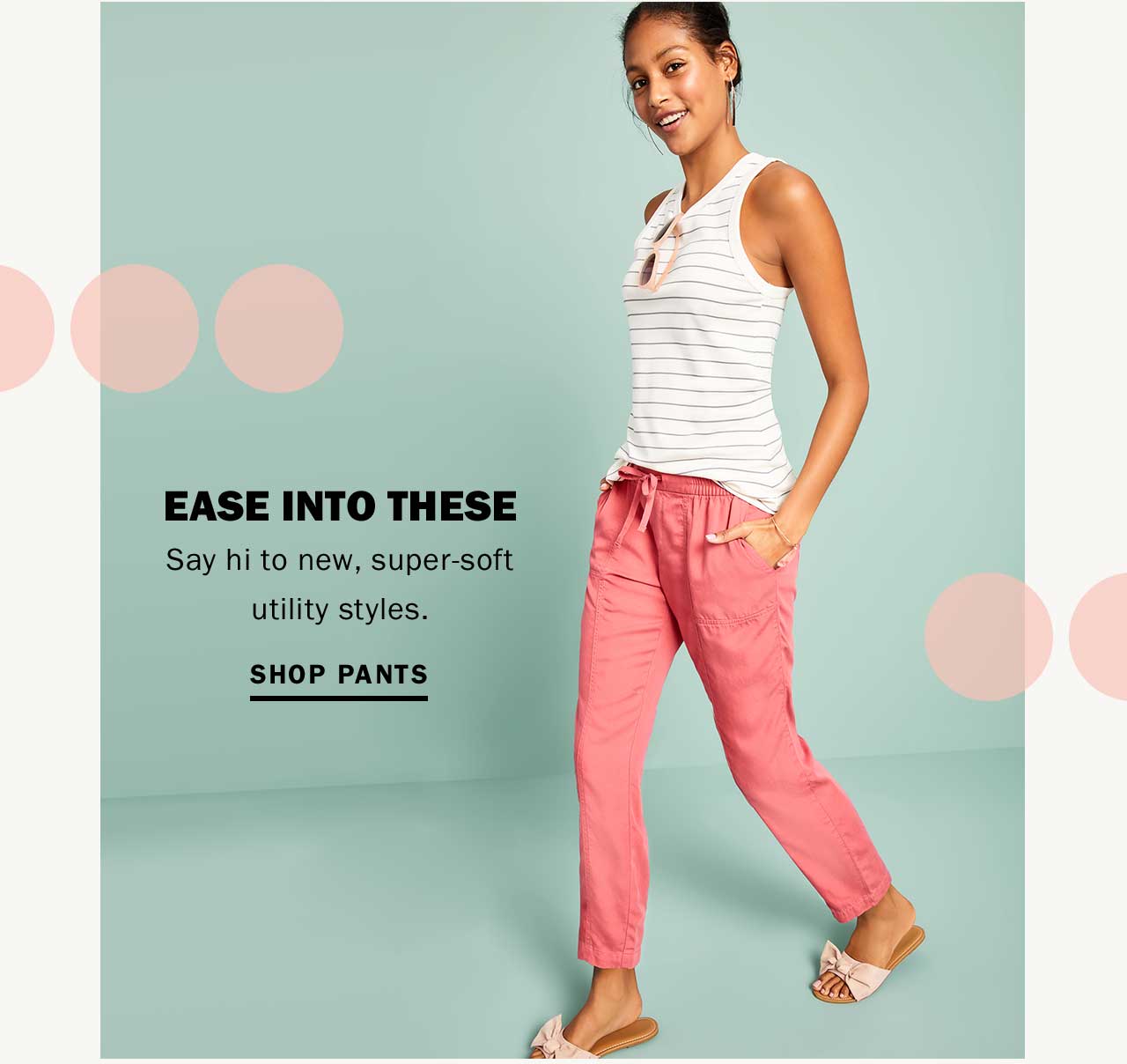 EASE INTO THESE | SHOP PANTS
