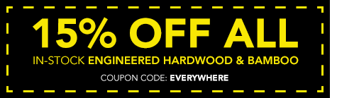 15% OFF ALL in-stock engineered hardwood + bamboo | COUPON CODE: EVERYWHERE