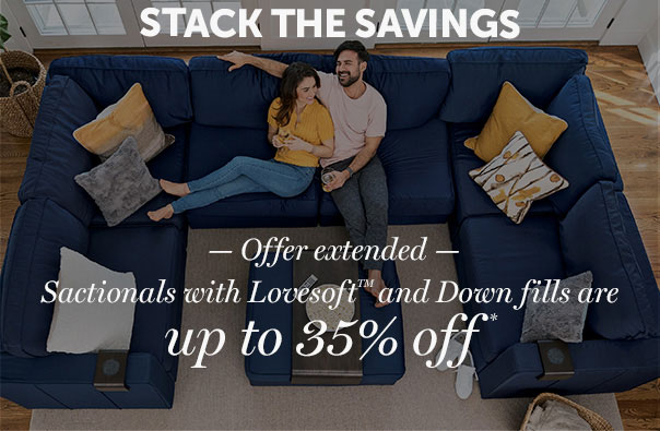 STACK SOFTNESS AND SAVE | Get up to 35% off Sactionals with Lovesoft or Down Fill.