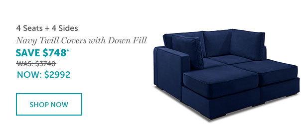4 Seats + 4 Sides | Navy Twill Covers with Down Fill | Was $3740, NOW $2992 | SHOP NOW >>