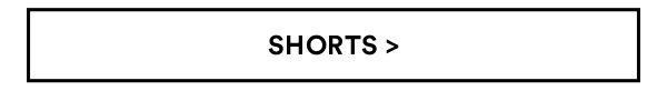 Shorts | Shop Now