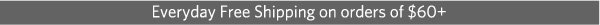 Everyday Free Shipping on orders of $60+