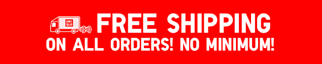 FREE SHIPPING ON ORDERS NO MINIMUM
