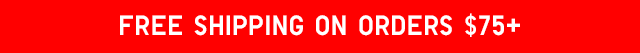 FREE SHIPPING ON ORDERS $75+