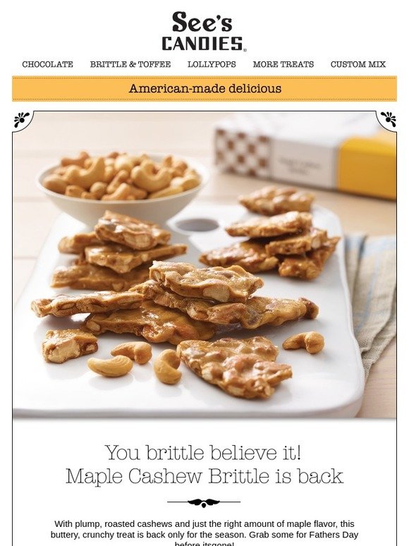 See's Candies, Inc. It’s CRUNCH time Maple Cashew Brittle is back