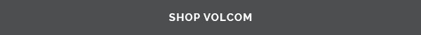 Summer Styles & New Arrivals - True To This Lifestyle | SHOP VOLCOM NOW
