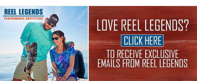 Love Reel Legends? Click here to receive exclusive emails from Reel Legends