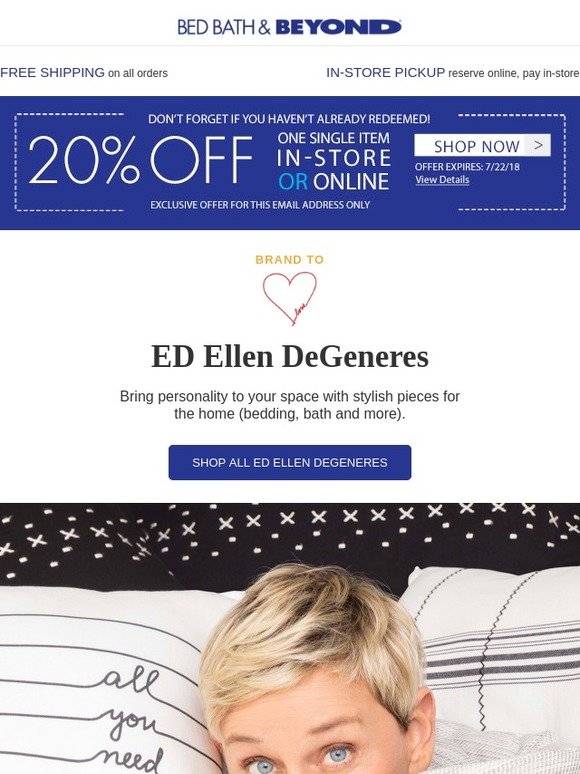 Bed Bath & Beyond We 💖 ED Ellen Degeneres + 20 off because you're