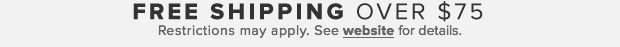 FREE SHIPPING OVER $75*