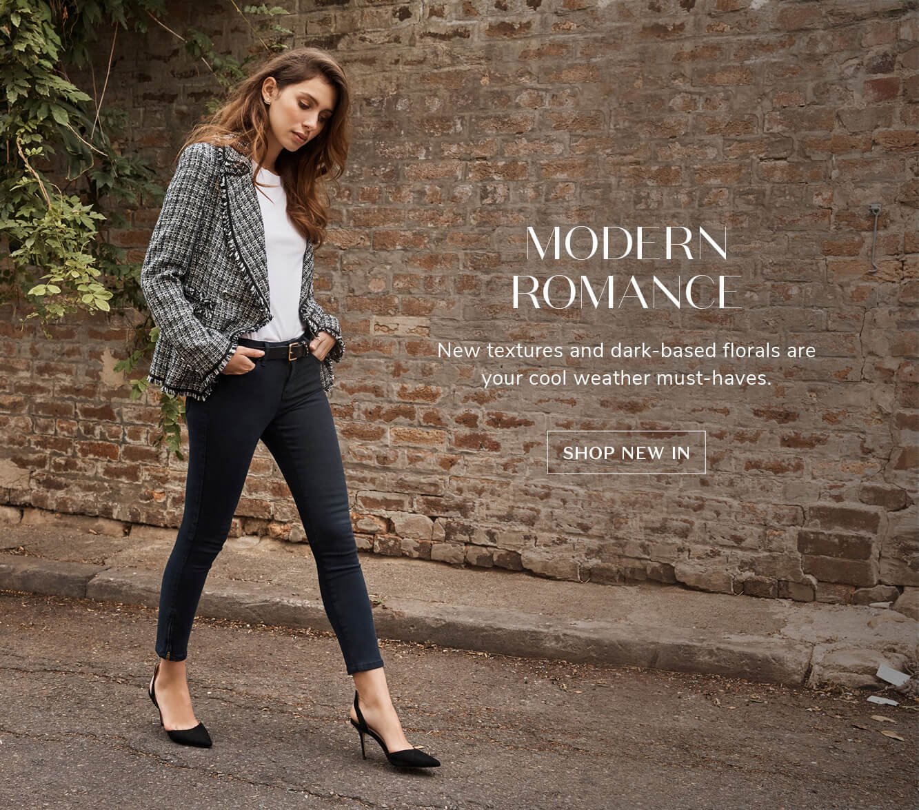 Modern Romance - New textures and dark-based florals are your cool weather must-haves.
