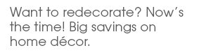Want to redecorate? Now's the time!