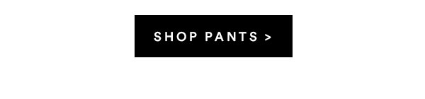 Pants | Shop Now