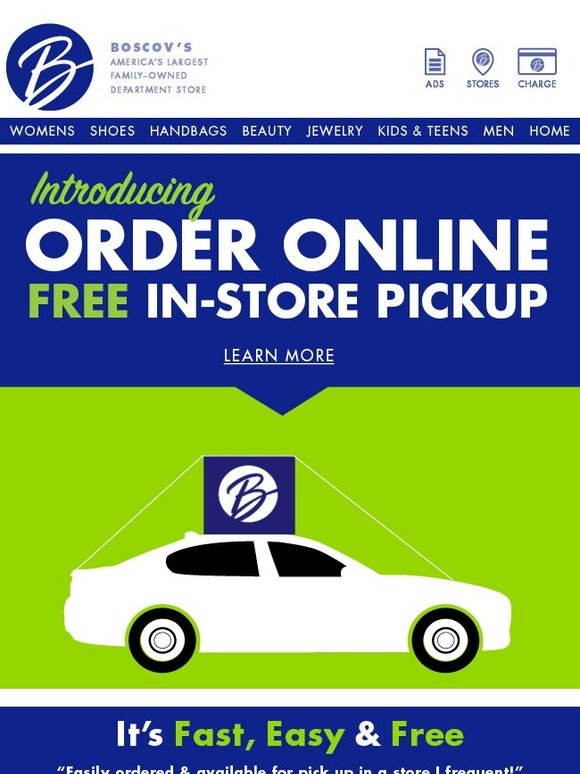 Boscov's It's Fast, It's Easy Buy Online, Pick Up Your Order in Our