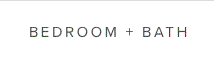 Bedroom + Bath